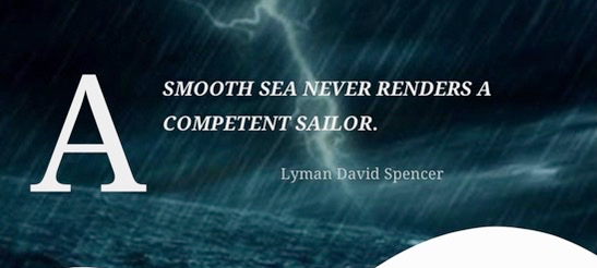 A smooth sea never renders a competent sailor.